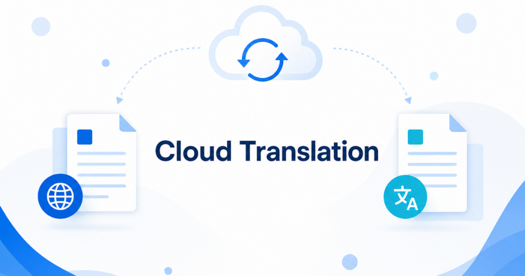 Google Translate vs Cloud Translation API for Business Documents